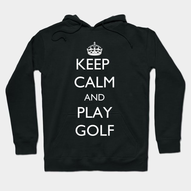 Keep Calm and Play Golf Hoodie by jutulen